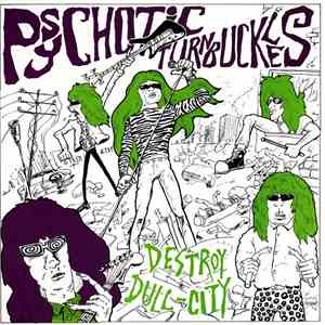 Psychotic Turnbuckles - Destroy Dull-City flac album