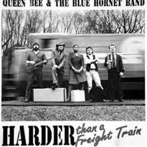 Queen Bee & The Blue Hornet Band - Harder than a Freight Train flac album