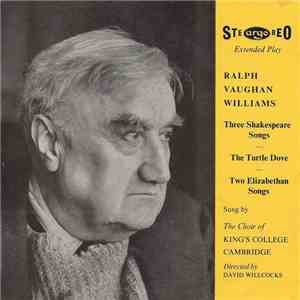 Ralph Vaughan Williams, The Choir Of King's College Cambridge Directed By David Willcocks - Three Shakespeare Songs / The Turtle Dove / Two Elizabethan Songs flac album