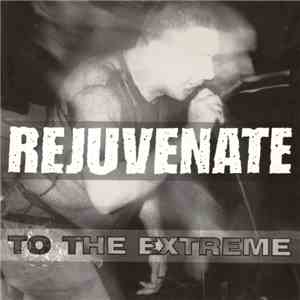Rejuvenate - To The Extreme flac album