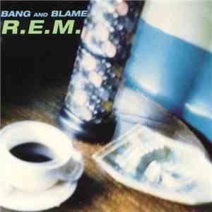 R.E.M. - Bang And Blame flac album