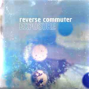 Reverse Commuter - Exposure flac album