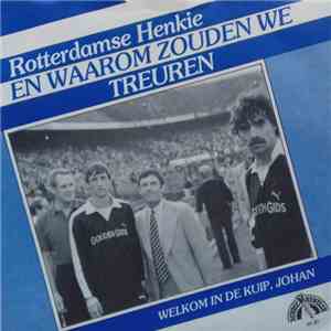 Rotterdamse Henkie - En Waaom Zouden We Treuren / Welkom In De Kuip , Johan flac album