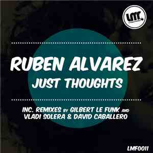 Ruben Alvarez - Just Thoughts (Inc. Remixes By Gilbert Le Funk And Vladi Solera & David Caballero) flac album
