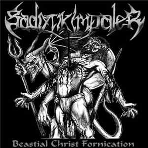 Sadiztik Impaler - Beastial Christ Fornication flac album