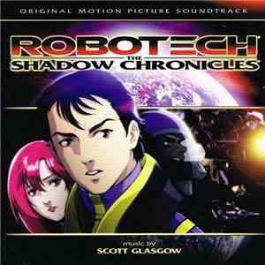 Scott Glasgow - Robotech - The Shadow Chronicles (Original Motion Picture Soundtrack) flac album