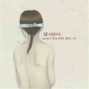 Seabear - While The Fire Dies EP flac album