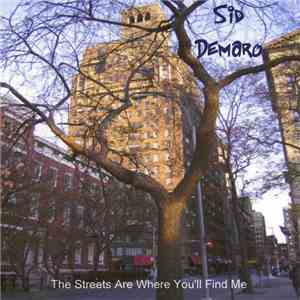 Sid Demaro - The Streets Are Where You'll Find Me flac album