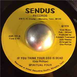 Spiritual Four - If You Think Your God Is Dead / Jesus Cares flac album