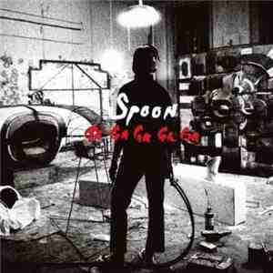 Spoon - Ga Ga Ga Ga Ga flac album