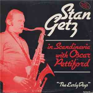 Stan Getz - The Early Days - In Scandinavia With Oscar Pettiford flac album
