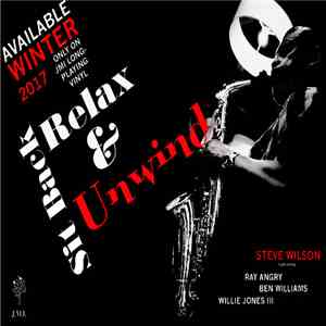 Steve Wilson  Featuring Ray Angry, Ben Williams , Willie Jones III - Sit Back, Relax & Unwind flac album