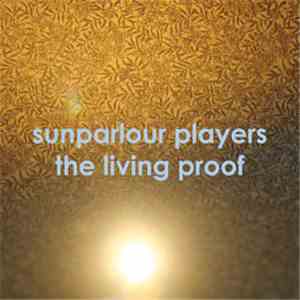 Sunparlour Players - The Living Proof flac album