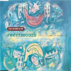 Sweetmouth Featuring Brian Kennedy - Fear Is The Enemy Of Love flac album