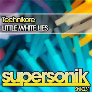 Technikore - Little White Lies flac album