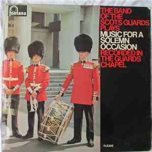 The Band Of The Scots Guards - The Ceremony Of Changing The Guard / Music For A Solemn Occasion flac album