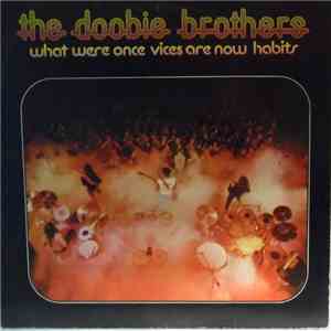 The Doobie Brothers - What Were Once Vices Are Now Habits flac album