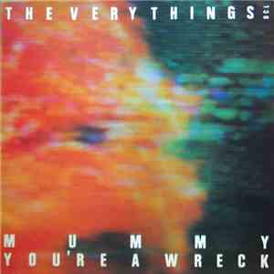 The Very Things - Mummy You're A Wreck flac album