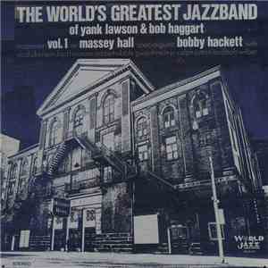 The World's Greatest JazzBand Of Yank Lawson & Bob Haggard Special Guest Bobby Hackett With Vic Dickenson, Bud Freeman, Eddie Hubble, Gus Johnson Jr., Ralph Sutton  And Bob Wilber - In Concert: Vol. 1 - Massey Hall flac album