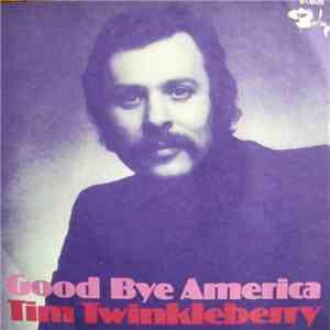 Tim Twinkleberry - Good Bye America flac album
