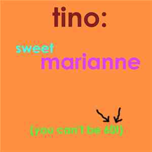 Tino  - Sweet Marianne (You Can't Be 60!) flac album