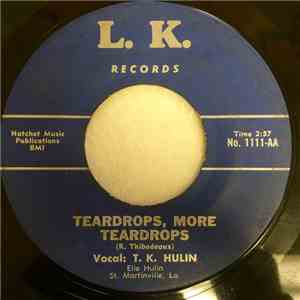 T.K. Hulin - Teardrops, More Teardrops / I'm Not A Fool Anymore flac album