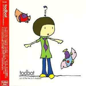 Todbot - Out Of The Five Lo-Fi Shadows flac album