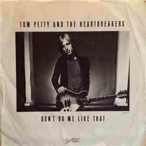 Tom Petty And The Heartbreakers - Don't Do Me Like That flac album