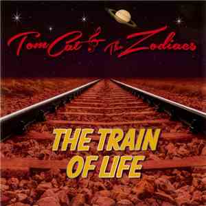 TomCat & The Zodiacs - The Train Of Life flac album
