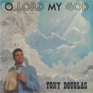 Tony Douglas  - O Lord My God flac album