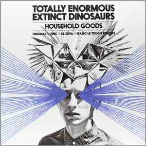 Totally Enormous Extinct Dinosaurs - Household Goods [12" VINYL (Remixes)] flac album