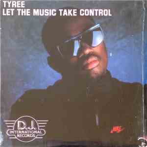 Tyree - Let The Music Take Control flac album