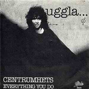 Uggla... - Centrumhets / Everything You Do flac album