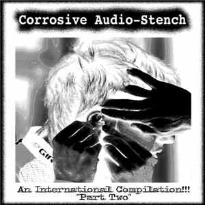 Various - Corrosive Audio-Stench An International Compilation!!! "Part Two" flac album