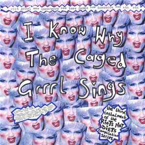 Various - I Know Why The Caged Grrrl Sings flac album