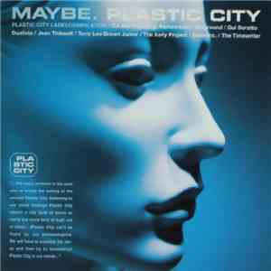 Various - Maybe. Plastic City flac album