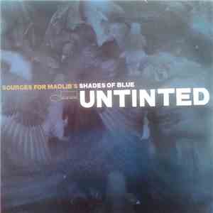 Various - Untinted (Sources For Madlib's Shades Of Blue) flac album