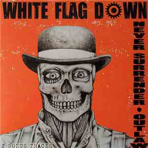 White Flag Down - Never Surrender / Outlaw flac album