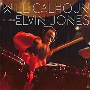 Will Calhoun - Celebrating Elvin Jones flac album