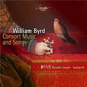 William Byrd, B Five Recorder Consort, Sunhae Im - Consort Music And Songs flac album