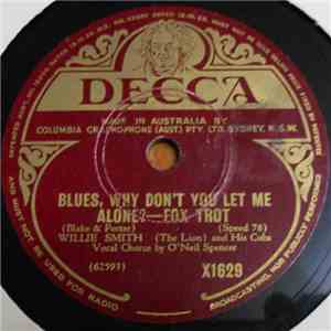 Willie Smith (The Lion) And His Cubs - Blues, Why Don't You Leave Me Alone? / I've Got To Think It Over flac album