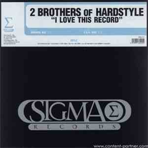2 Brothers Of Hardstyle - I Love This Record flac album
