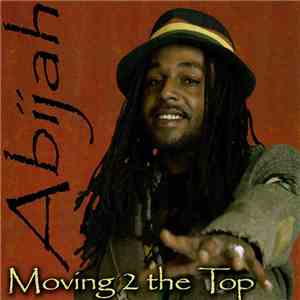 Abijah - Moving 2 The Top flac album