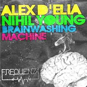 Alex D'Elia, Nihil Young - Brainwashing / Machine flac album