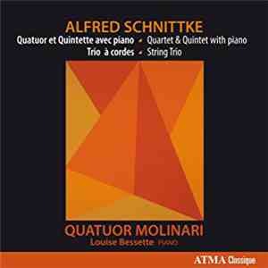 Alfred Schnittke - Quatuor Molinari, Louise Bessette - Quatuor Et Quintette Avec Piano, Trio à Cordes flac album