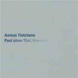 Asmus Tietchens - Fast Ohne Titel, Korrosion flac album