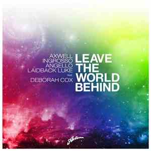 Axwell / Ingrosso / Angello / Laidback Luke feat. Deborah Cox - Leave The World Behind (Dimitri Vegas & Like Mike vs. SHM Dark Forest Edit) flac album