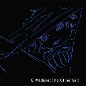 B! Machine - The Other Girl flac album