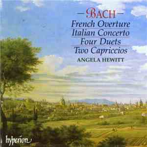 Bach, Angela Hewitt - French Overture, Italian Concerto, Four Duets, Two Capriccios flac album