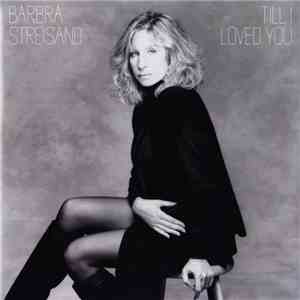 Barbra Streisand = バーブラ・ストライサンド - Till I Loved You = ティル・アイ・ラヴド・ユー flac album